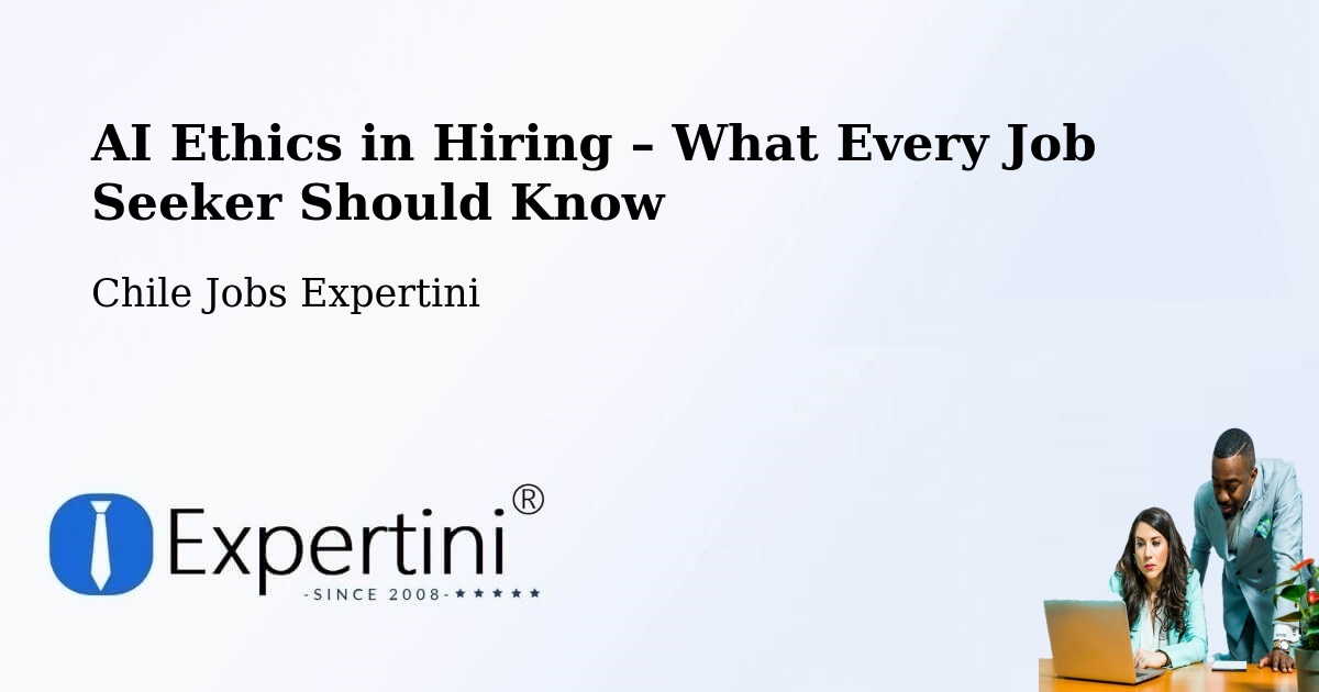 AI Ethics in Recruitment & Hiring – San Antonio - San Antonio, Chile Jobs Expertini