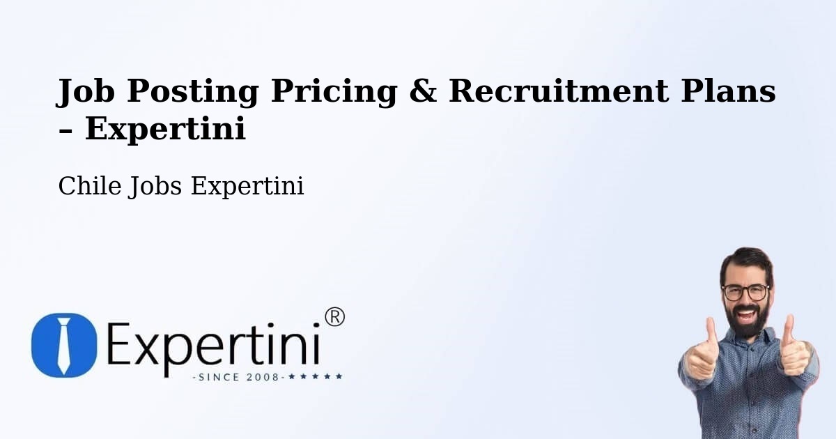 Job Posting Pricing & Recruitment Plans – San Antonio - San Antonio, Chile Jobs Expertini